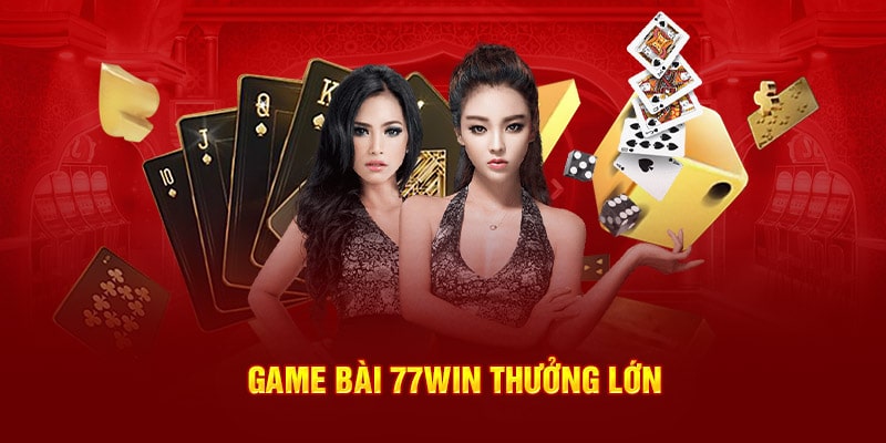 Game bài 77WIN thưởng lớn